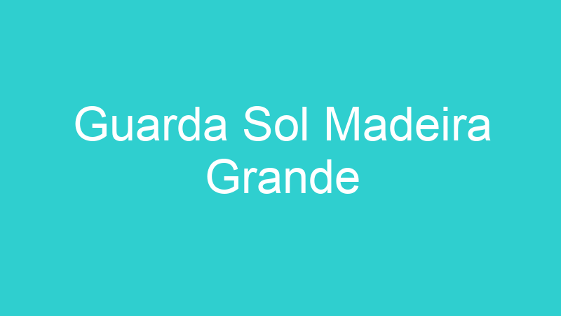 Guarda Sol Madeira Grande