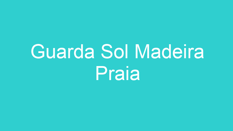Guarda Sol Madeira Praia