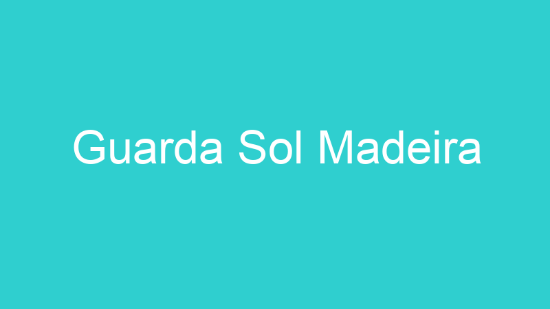 Guarda Sol Madeira