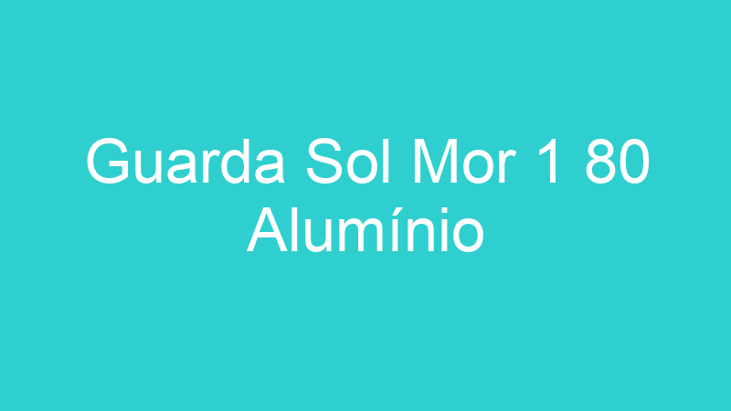 Guarda Sol Mor 1 80 Alumínio