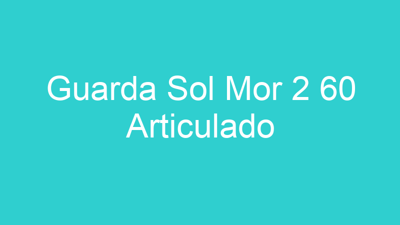 Guarda Sol Mor 2 60 Articulado