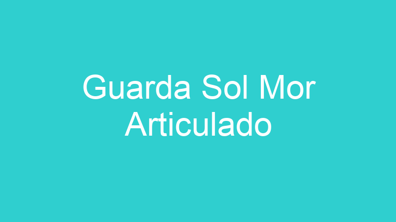 Guarda Sol Mor Articulado