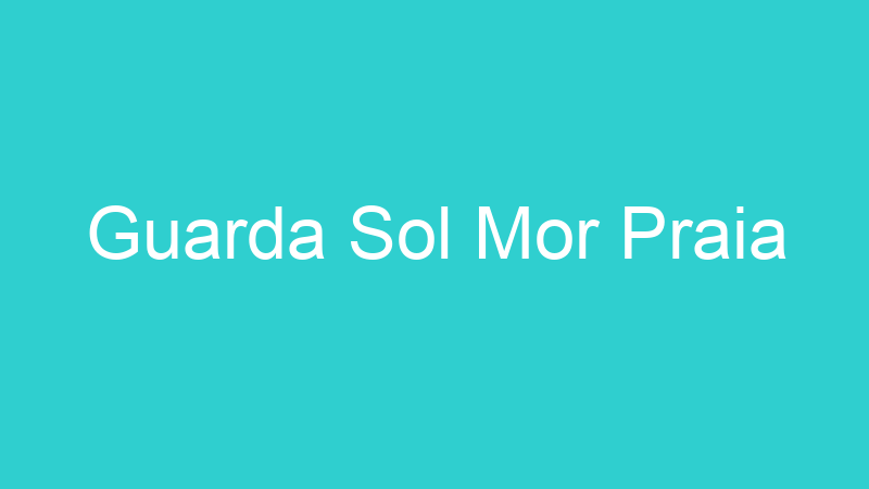 Guarda Sol Mor Praia