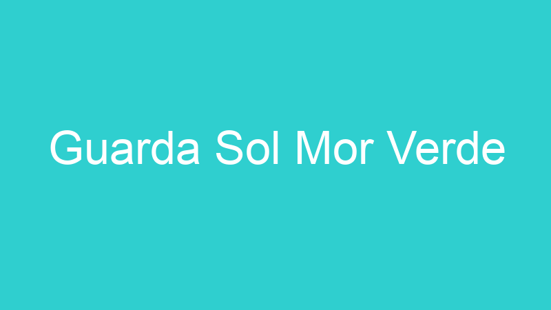 Guarda Sol Mor Verde