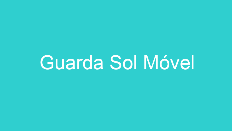 Guarda Sol Móvel
