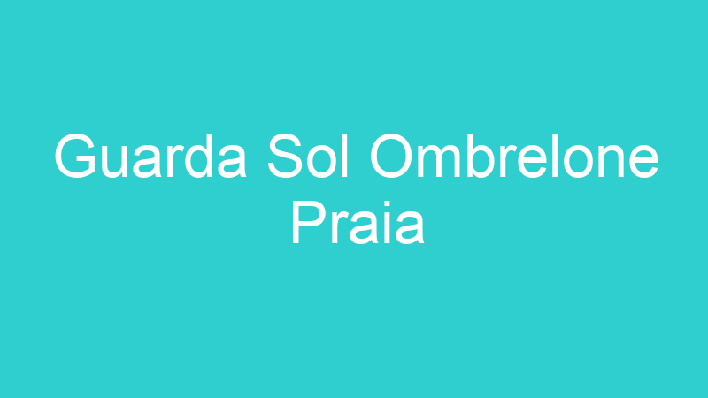 Guarda Sol Ombrelone Praia