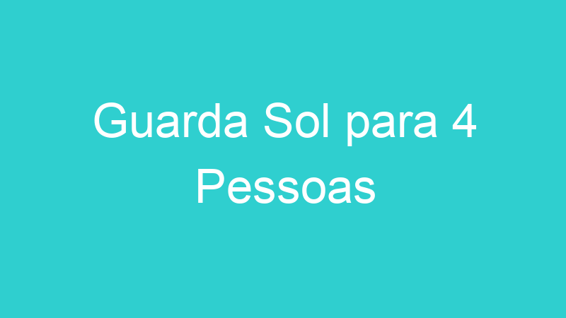 Guarda Sol para 4 Pessoas
