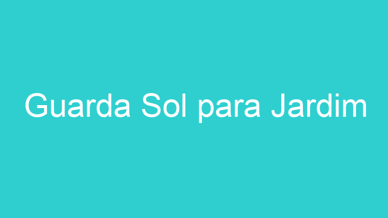 Guarda Sol para Jardim
