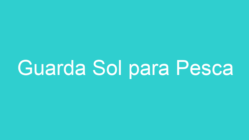 Guarda Sol para Pesca