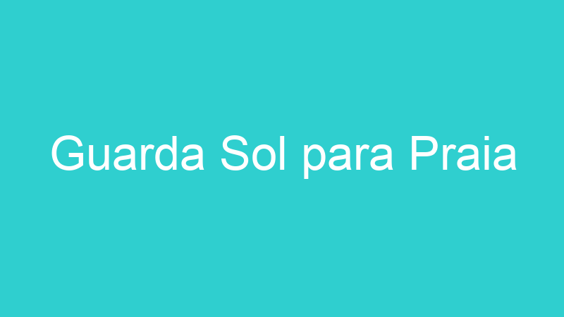 Guarda Sol para Praia
