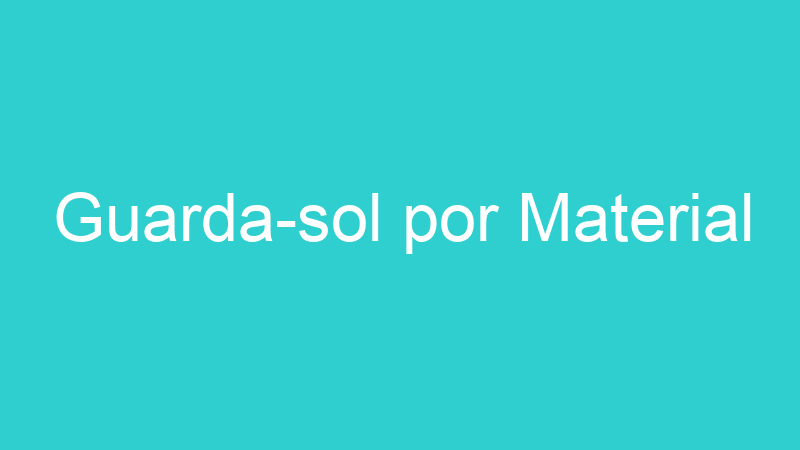 Guarda-sol por Material