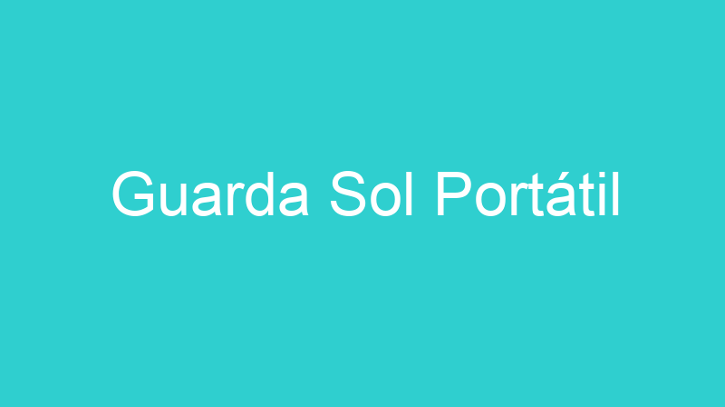 Guarda Sol Portátil