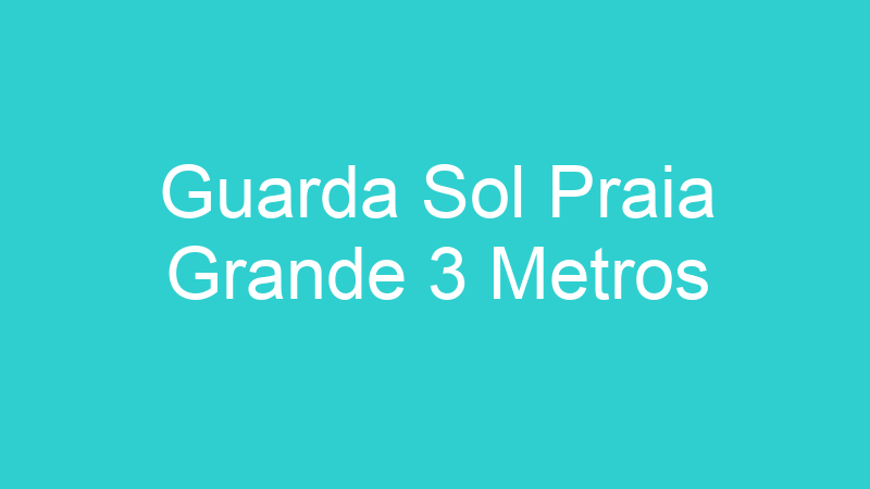 Guarda Sol Praia Grande 3 Metros