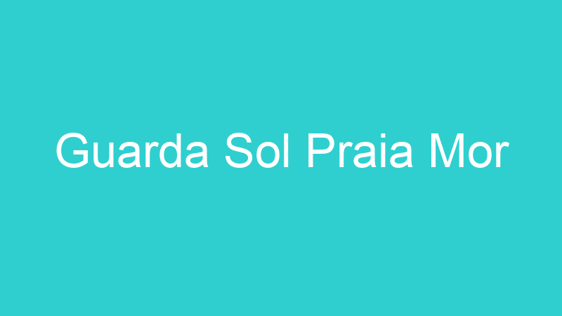 Guarda Sol Praia Mor