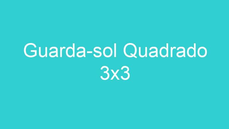 Guarda-sol Quadrado 3×3