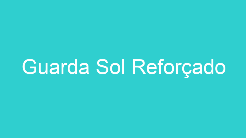 Guarda Sol Reforçado