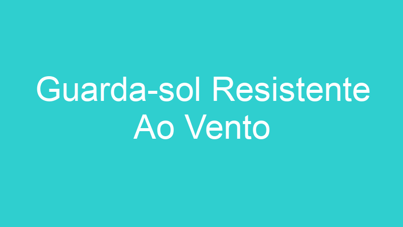 Guarda-sol Resistente Ao Vento