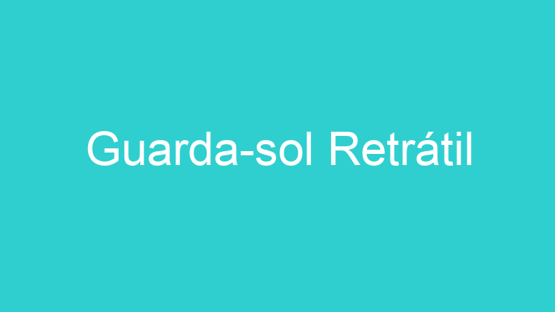 Guarda-sol Retrátil