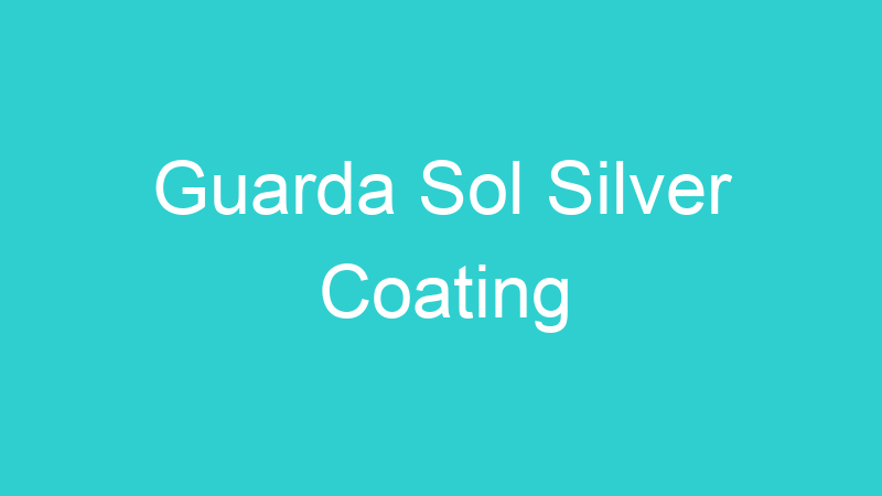 Guarda Sol Silver Coating