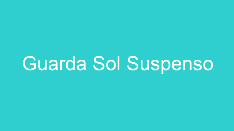Guarda Sol Suspenso