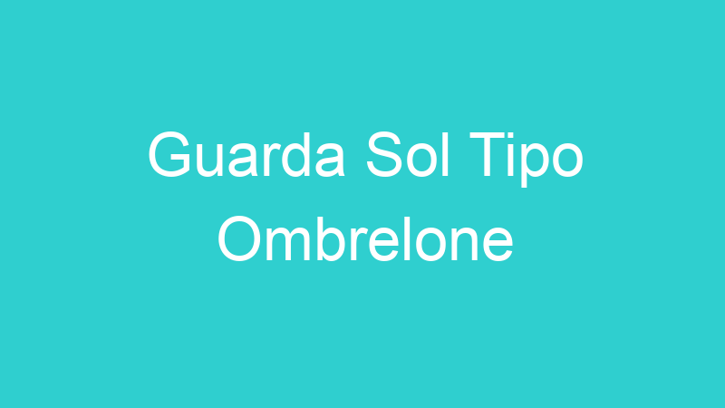 Guarda Sol Tipo Ombrelone