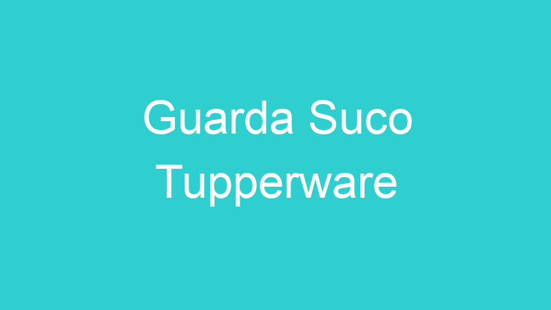 Guarda Suco Tupperware