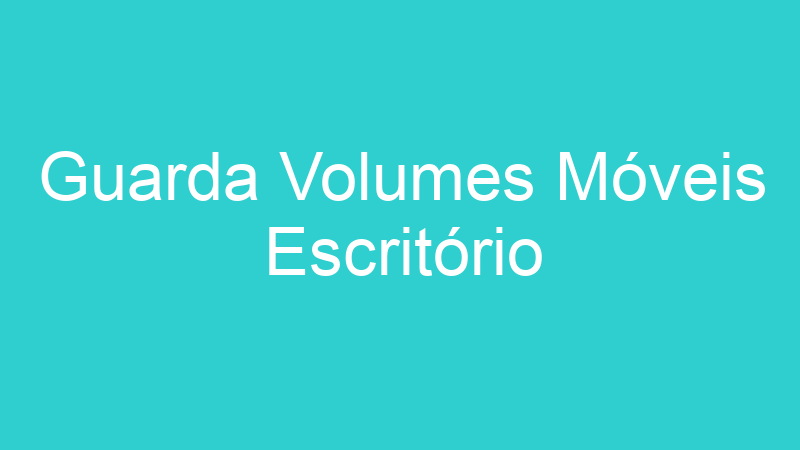 Guarda Volumes Móveis Escritório