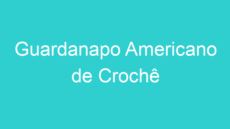 Guardanapo Americano de Crochê
