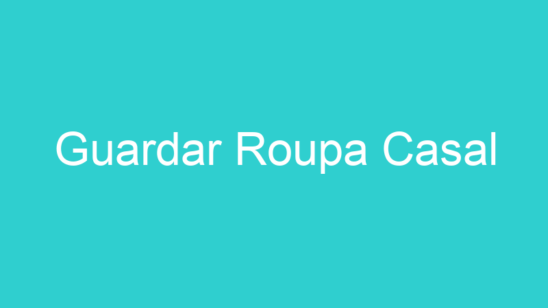Guardar Roupa Casal