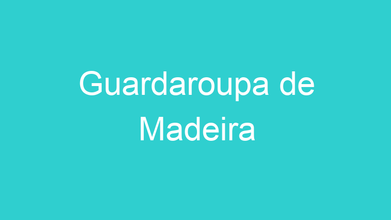 Guardaroupa de Madeira