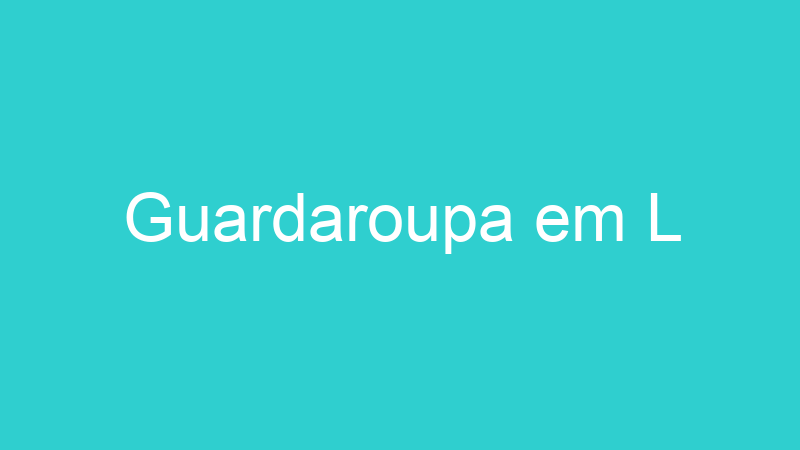 Guardaroupa em L