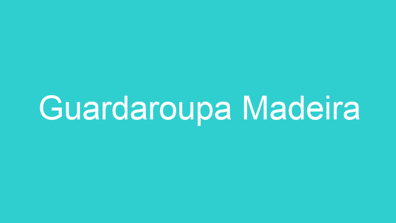Guardaroupa Madeira