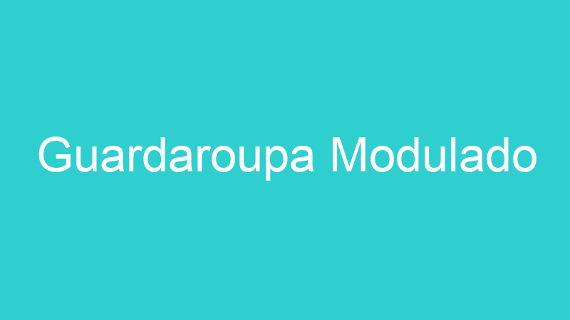 Guardaroupa Modulado