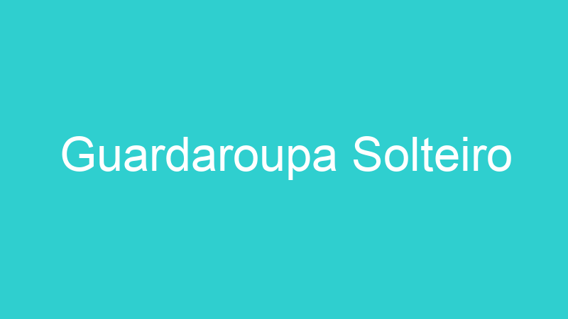 Guardaroupa Solteiro