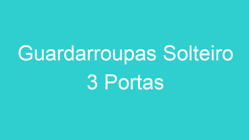 Guardarroupas Solteiro 3 Portas