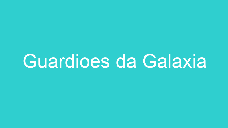 Guardioes da Galaxia