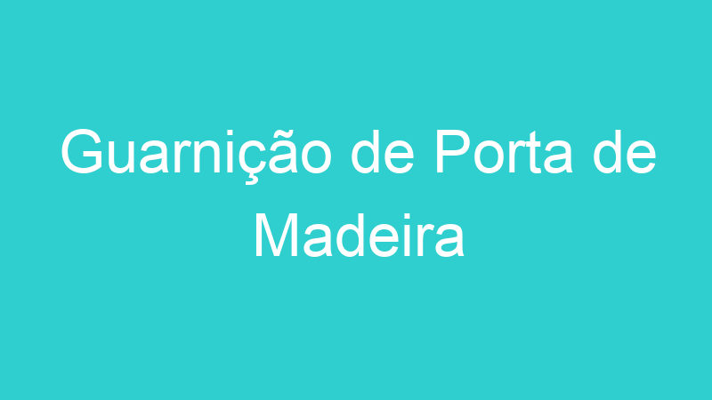 Guarnição de Porta de Madeira