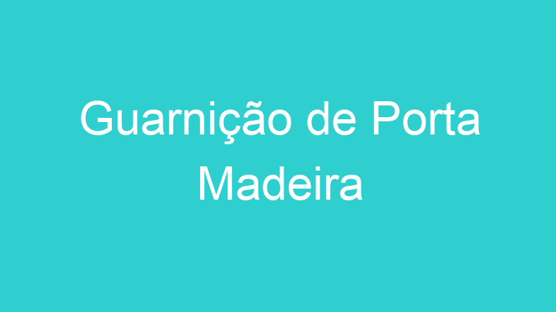Guarnição de Porta Madeira