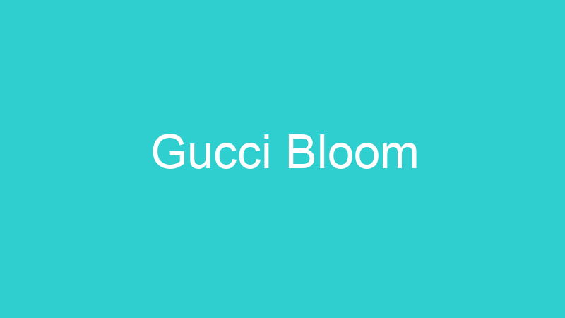Gucci Bloom