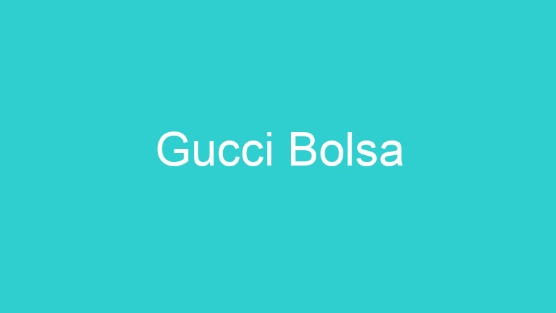 Gucci Bolsa