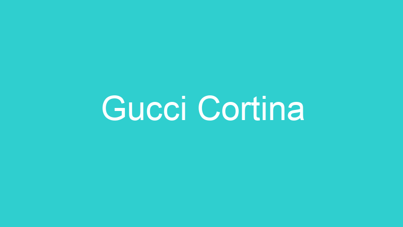 Gucci Cortina