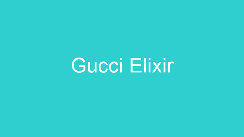 Gucci Elixir