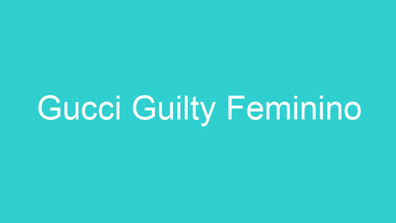 Gucci Guilty Feminino