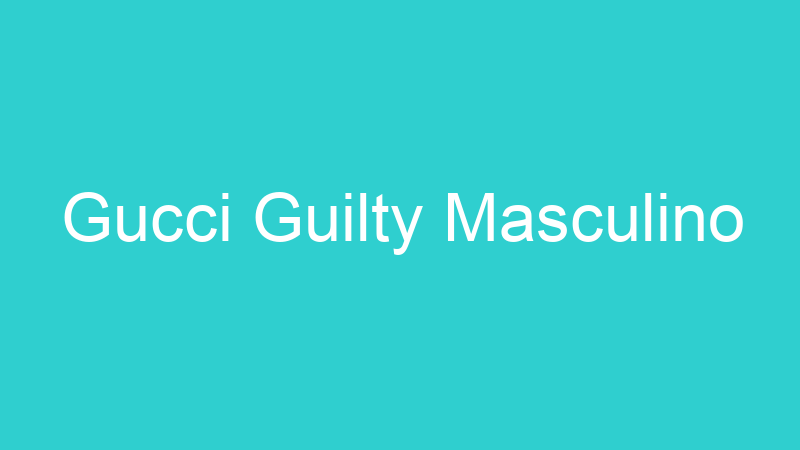 Gucci Guilty Masculino