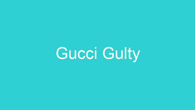 Gucci Gulty