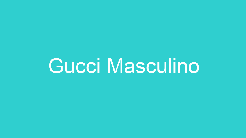 Gucci Masculino