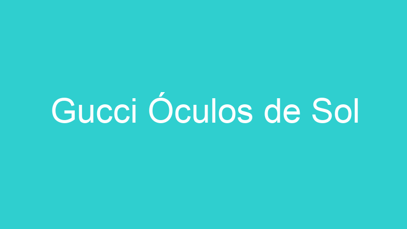 Gucci Óculos de Sol