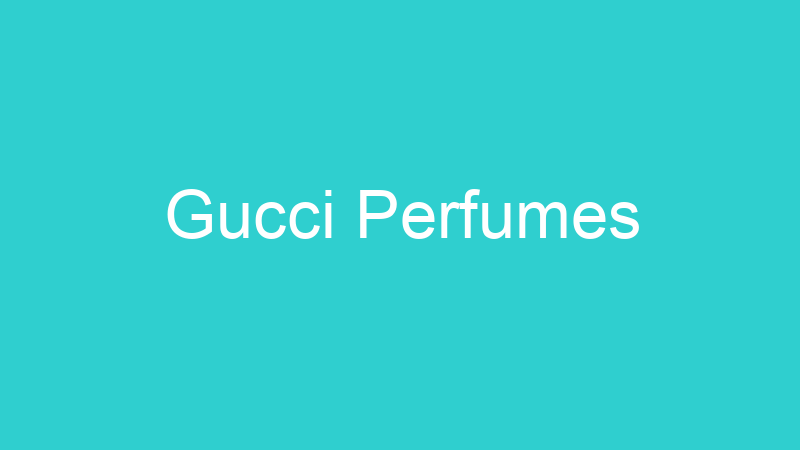 Gucci Perfumes