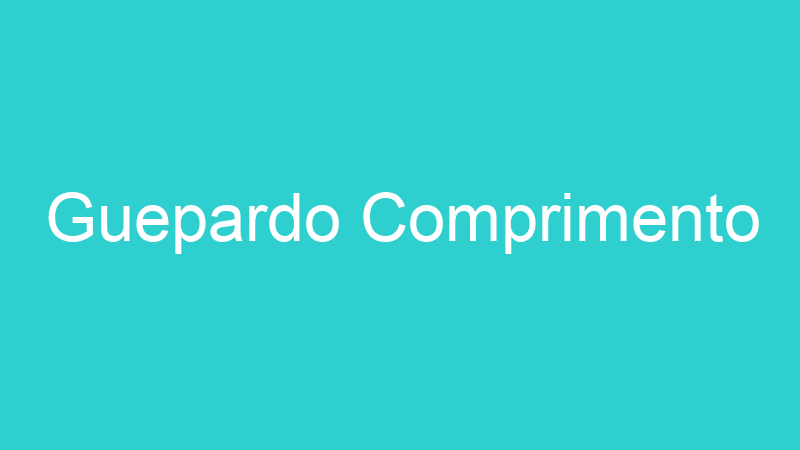 Guepardo Comprimento
