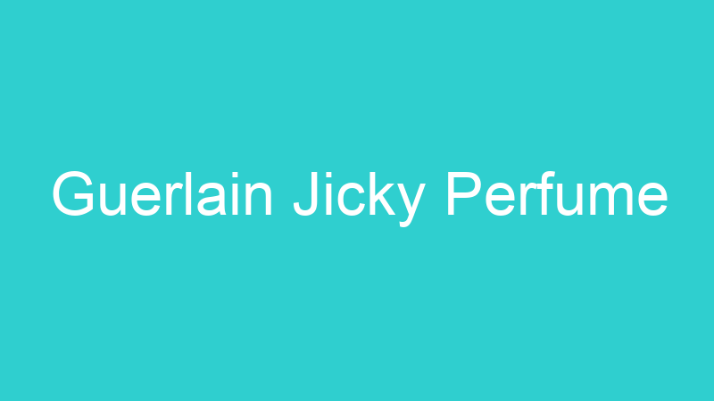 Guerlain Jicky Perfume
